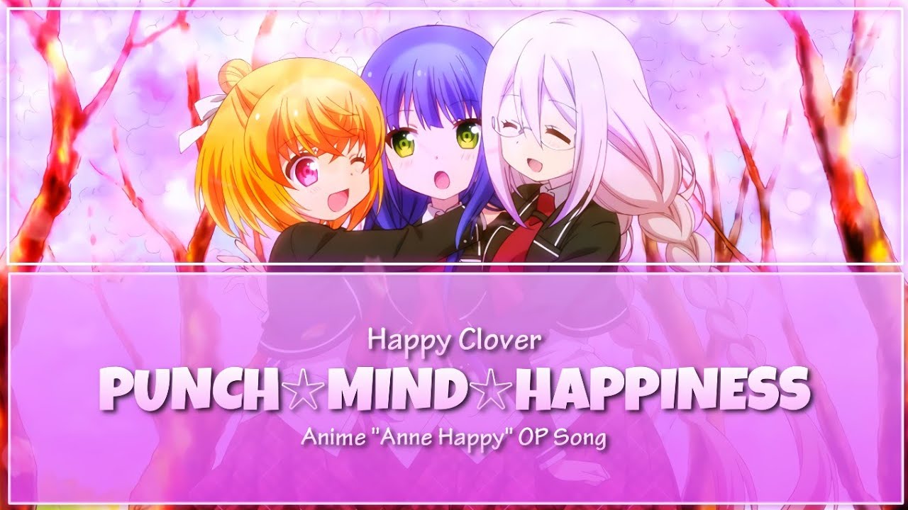 PUNCH☆MIND☆HAPPINESS - Happy Clover (Anne Happy OP Full Lyrics JPN/ROM)