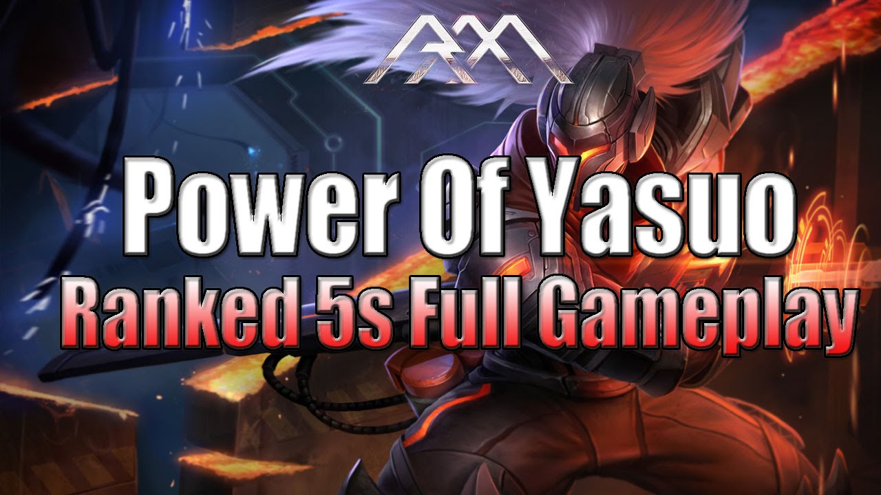 Power Of Yasuo - Ranked 5s Full Gameplay - League of Legends