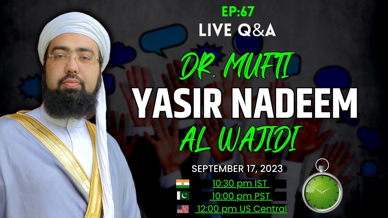EP: 67 || Live Q&A || Dr. Mufti Yasir Nadeem al Wajidi || Asim Iftekhar