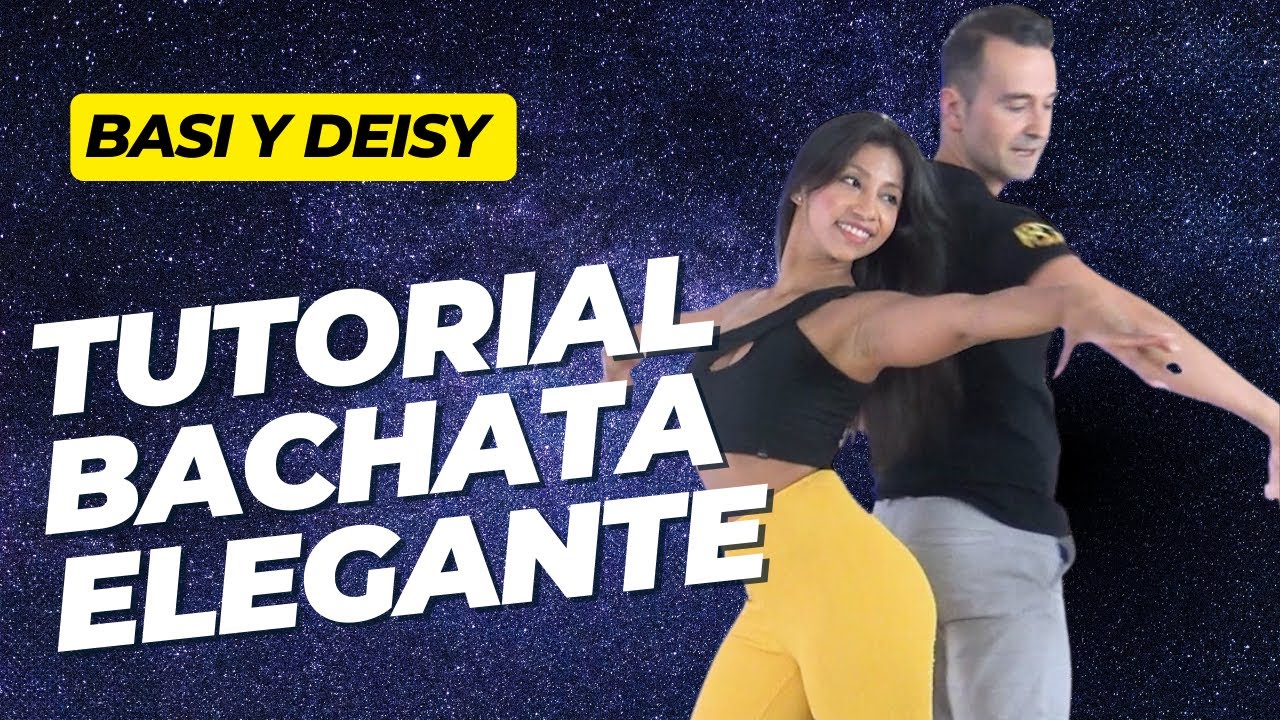 TUTORIAL BACHATA ELEGANTE - BASI Y DEISY