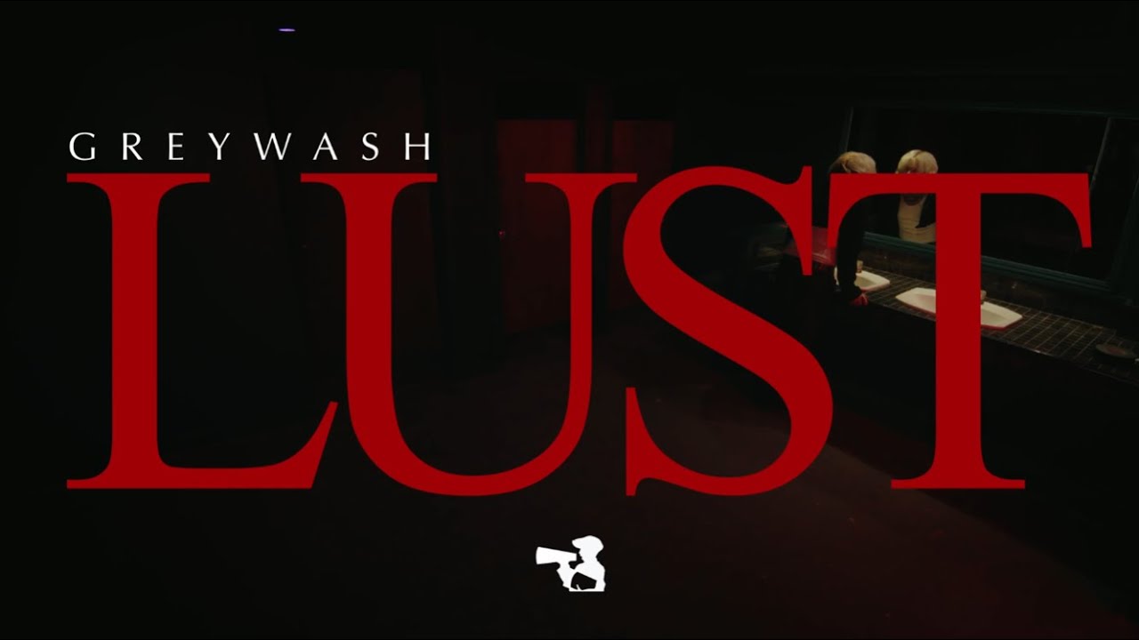 Greywash - Lust (Official Music Video)