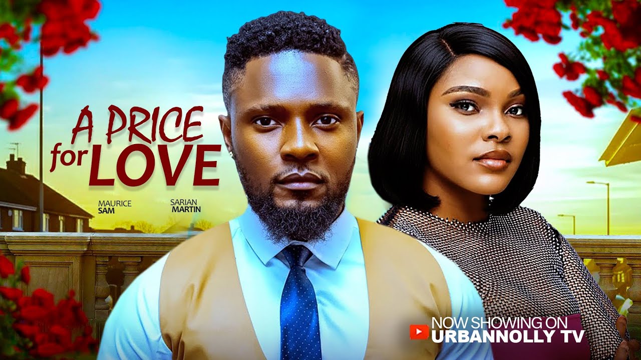A PRICE FOR LOVE - MAURICE SAM, SARIAN MARTIN/LASTEST 2026 NOLLYWOOD MOVIE