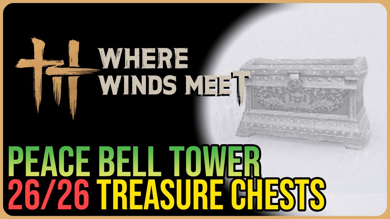 Peace Bell Tower – All Chest Locations – Where Winds Meet