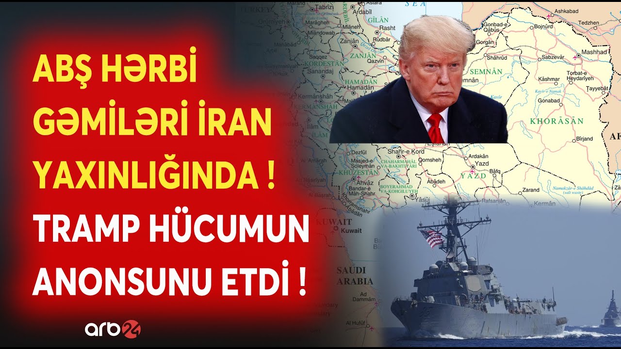 Tehran üçün DƏHŞƏT SSENARİSİ: ABŞ hərbi gəmiləri İran YAXINLIĞINDA-Tramp böyük hücumun anonsunu etdi