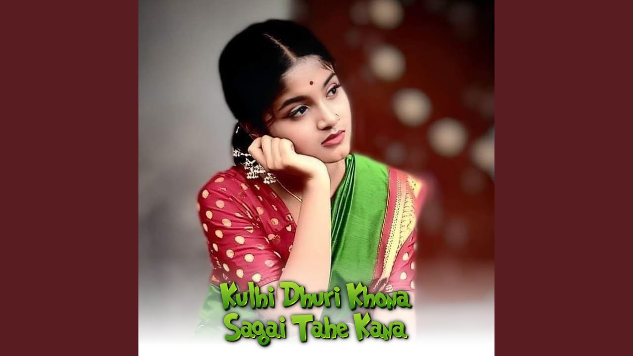 Kulhi Dhuri Khona Sagai Tahe Kana
