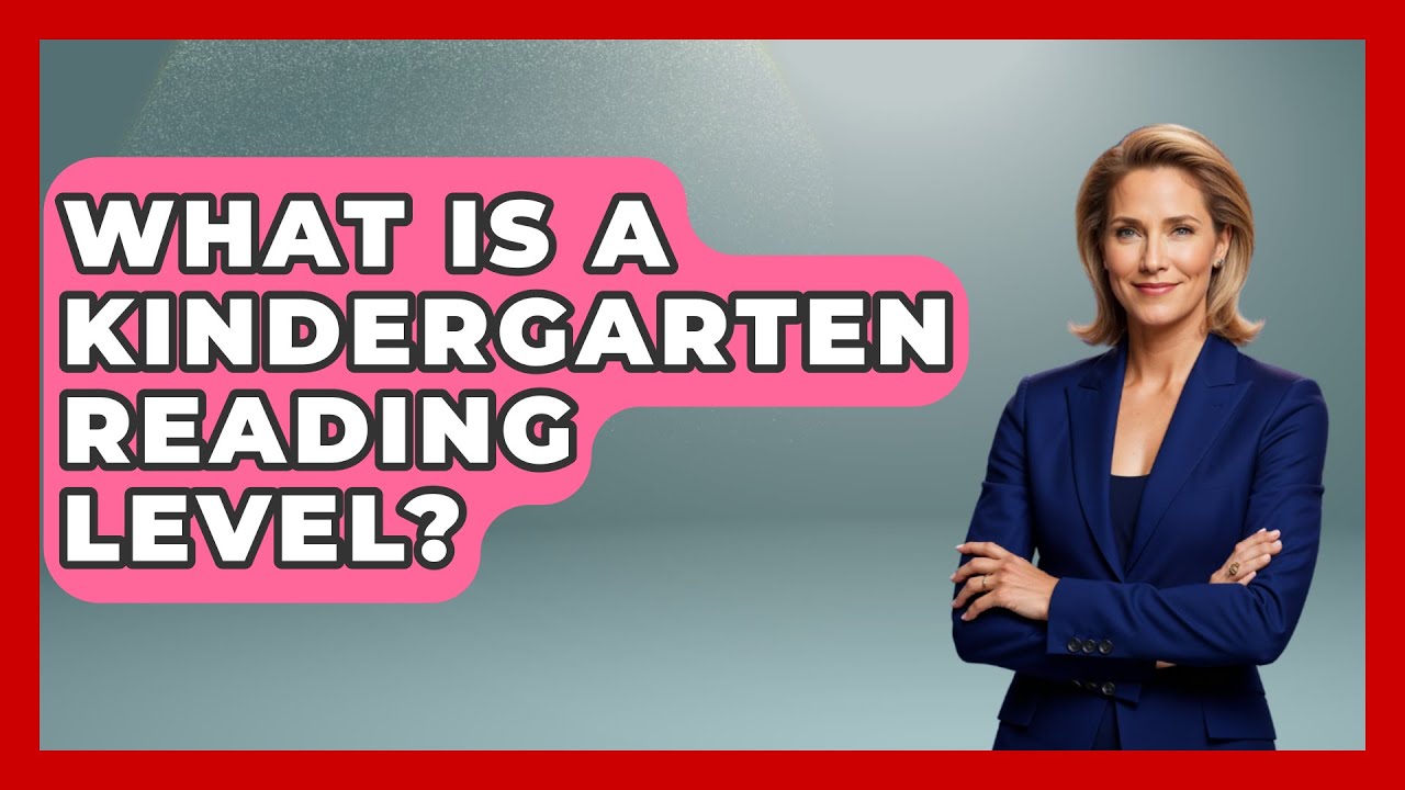 What Is A Kindergarten Reading Level? - Raising A Toddler