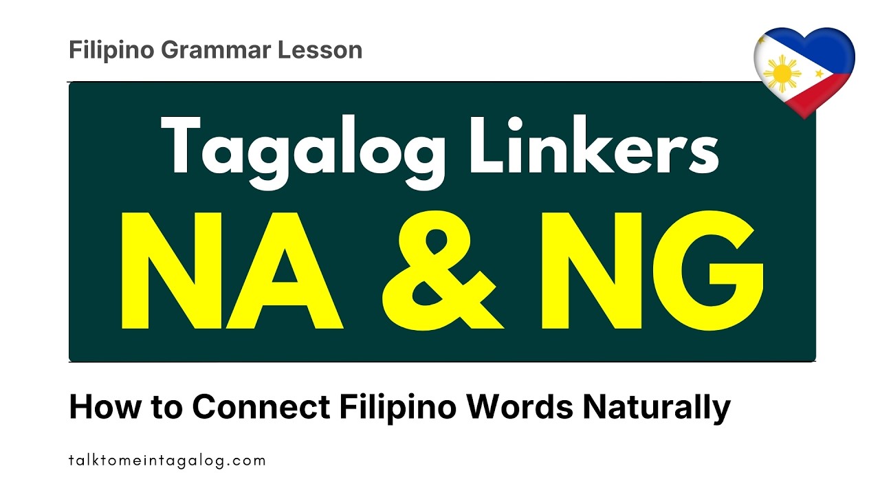 Tagalog Grammar: NA and NG Linkers Explained - Easy Filipino Grammar Lesson
