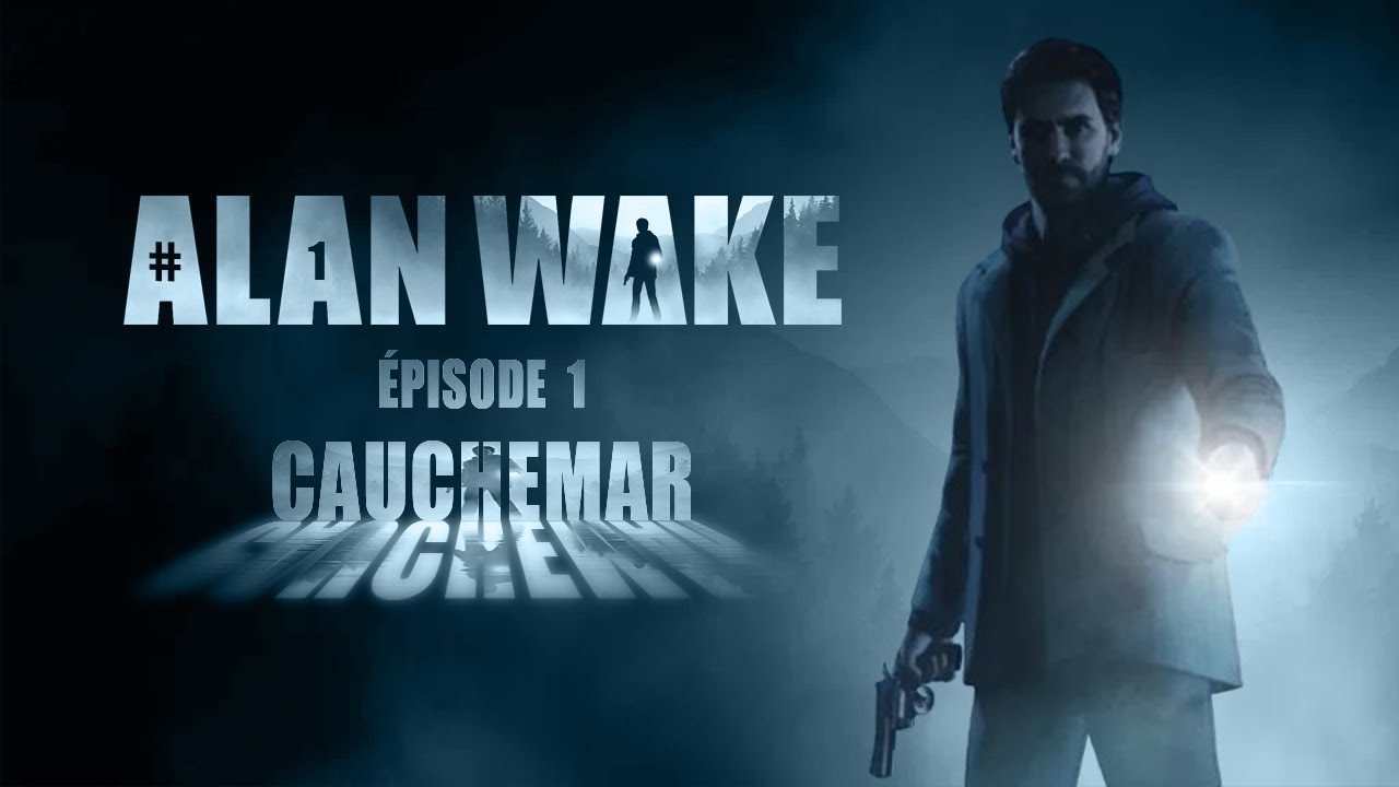 Alan Wake | Épisode №1 : Cauchemar [FR] (Playthrough)