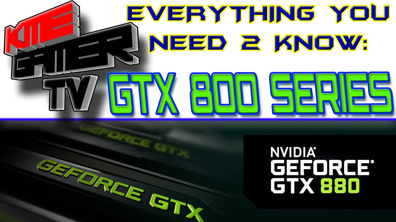 NVIDIA GTX 800 Series GPU - Everything you need to know