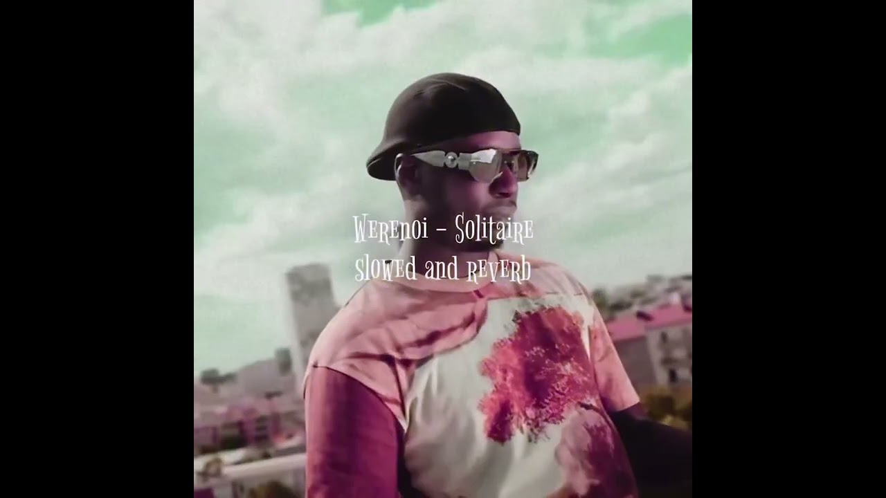 Werenoi - Solitaire ( slowed and reverb )