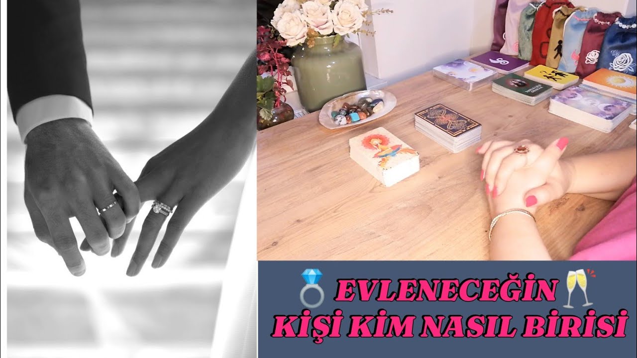 EVLENECEĞİN KİŞİ KİM NASIL BİRİSİ HANGİ ENERJİLERDE