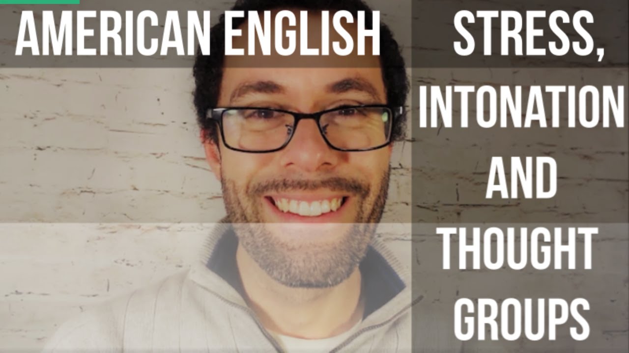 American English Pronunciation Intonation, Stress, and Thought Groups