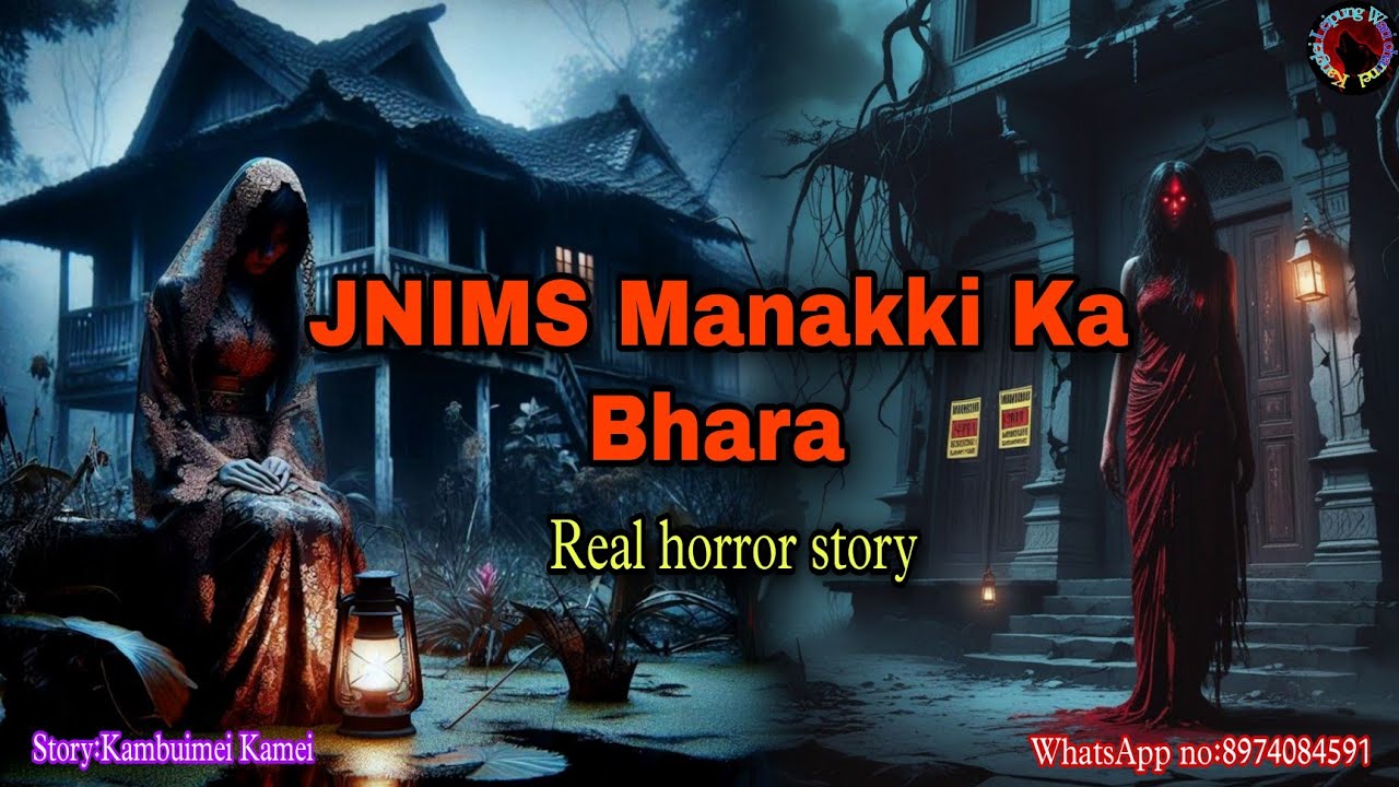 JNIMS Manakki Ka Bhara||Real horror story||Kanglei Leipung Wari Channel