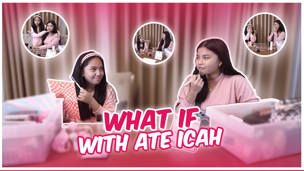 WHAT IF WITH ATE ICAH