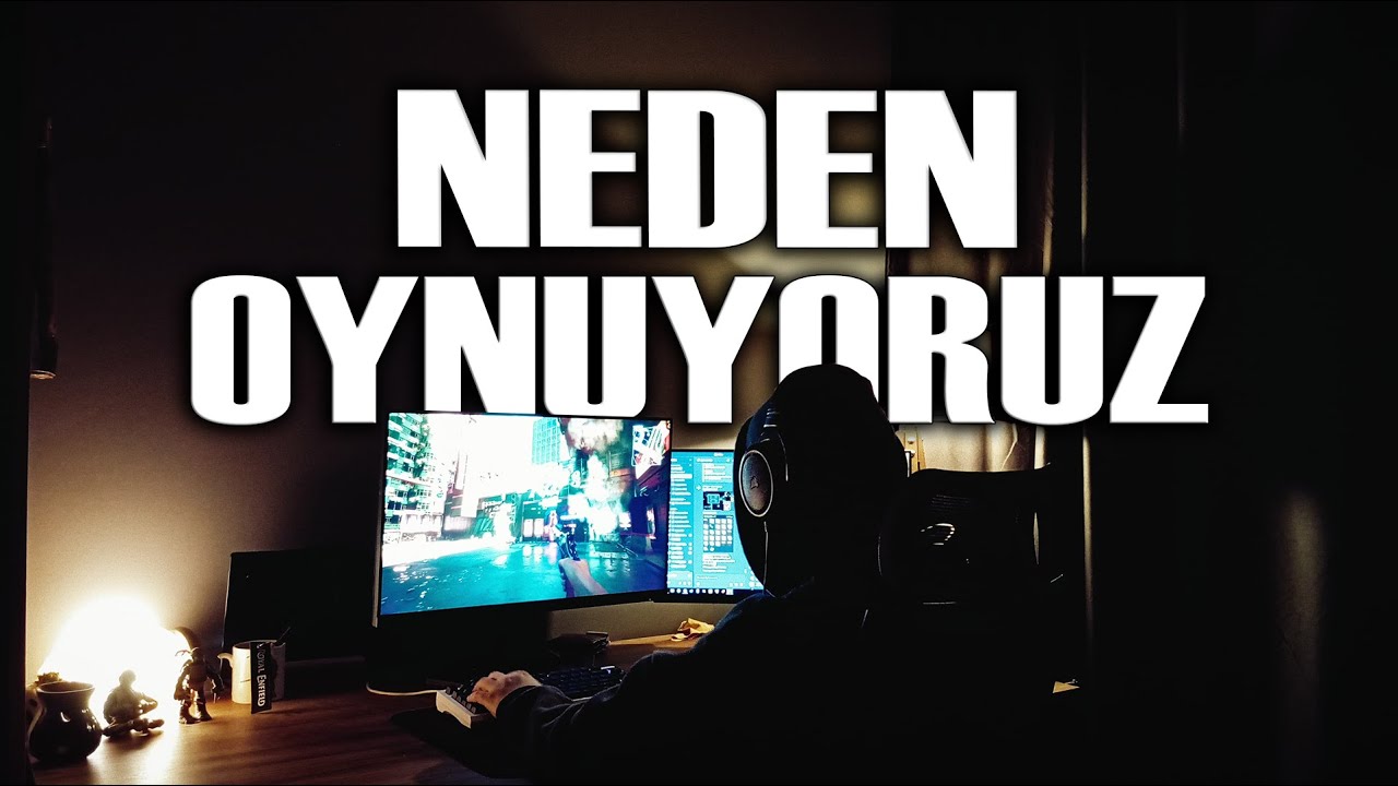 Neden Oynuyoruz