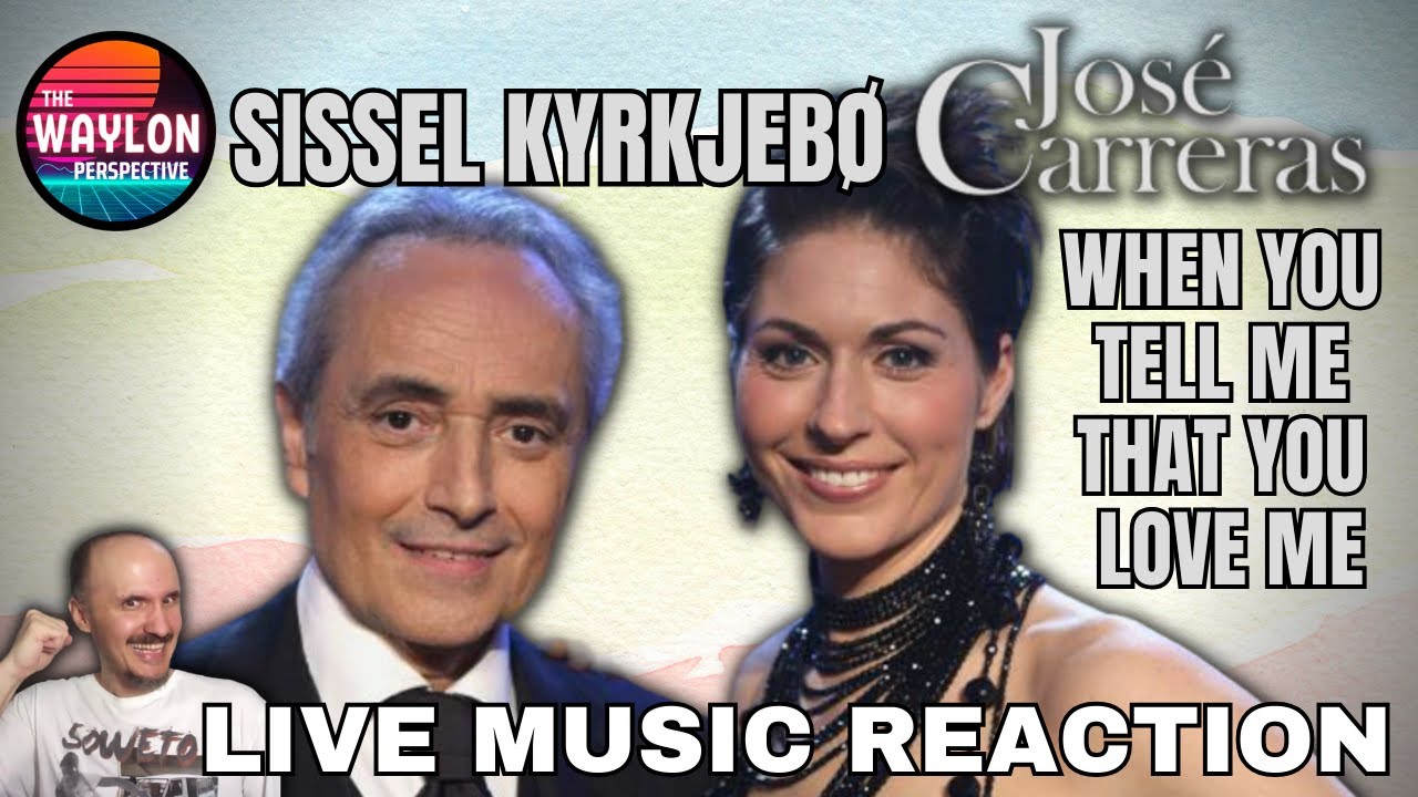 MY REACTION TO Sissel & José Carreras - When You Tell Me That You Love Me | LIVE 2007 | GRACEFUL!!!