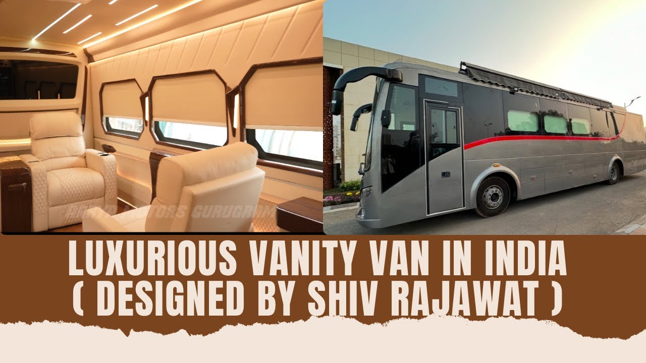 MOST LUXURIOUS VANITY VAN IN INDIA. Designed By Shiv Rajawat ( AARYA MOTORS )