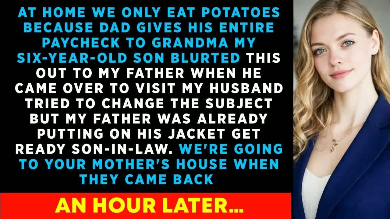 We Only Eat Potatoes Because DAD Gives Entire Salary To Grandma!, My Son Blurted Out To My Father