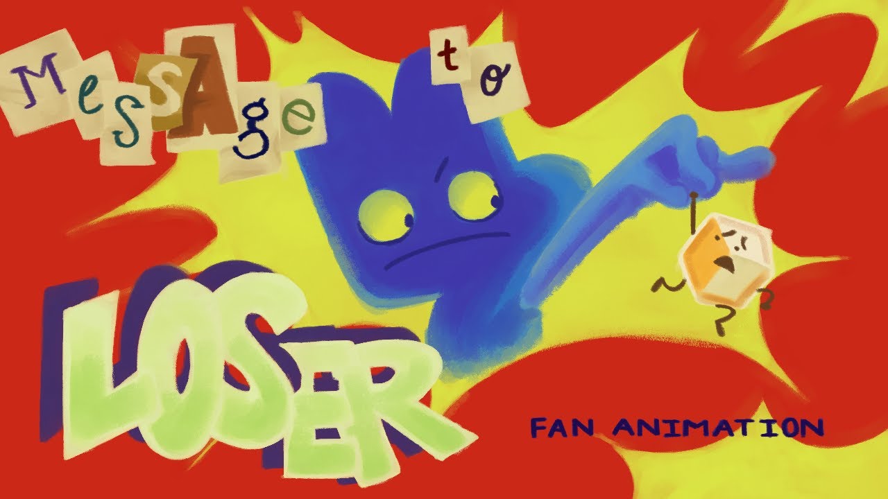 MESSAGE TO LOSER - FANMADE ANIMATION