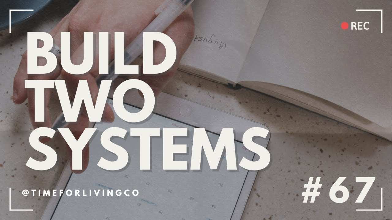 The Two Systems That Changed My Business and Life (And Why You Need Them)
