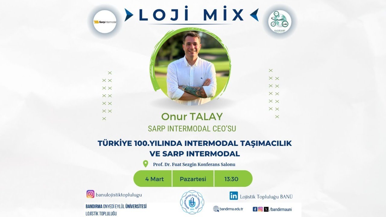 Türkiye 100.Yılında Intermodal Taşımacılık ve Sarp Intermodal / Onur Talay / Banü Lojistik Topluluğu