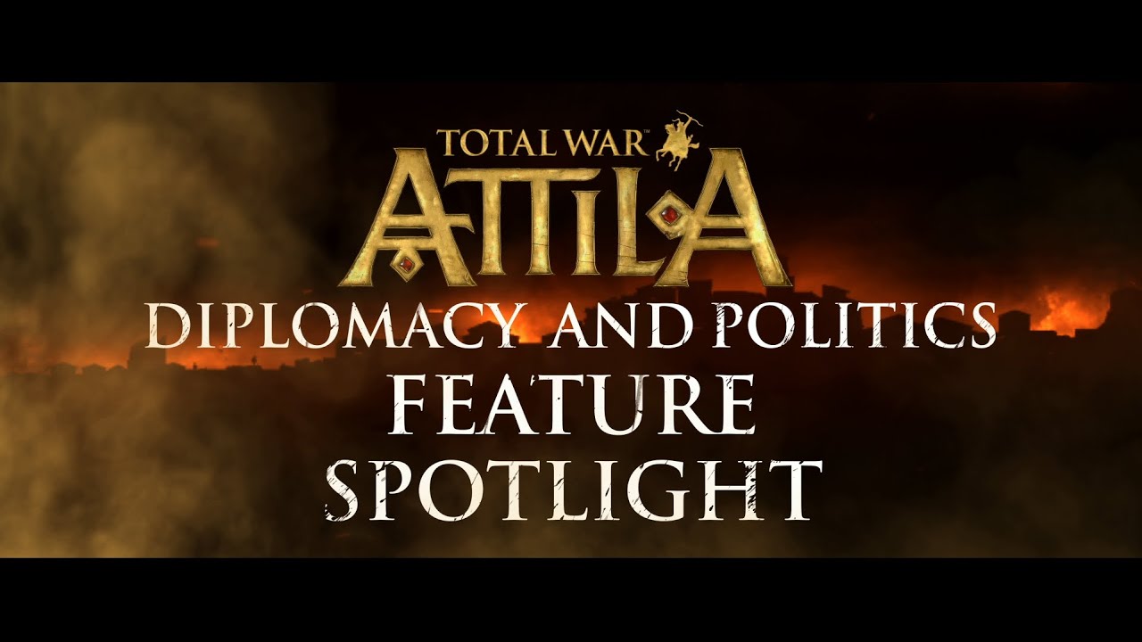 Total War: ATTILA – Diplomacy & Politics Feature Spotlight