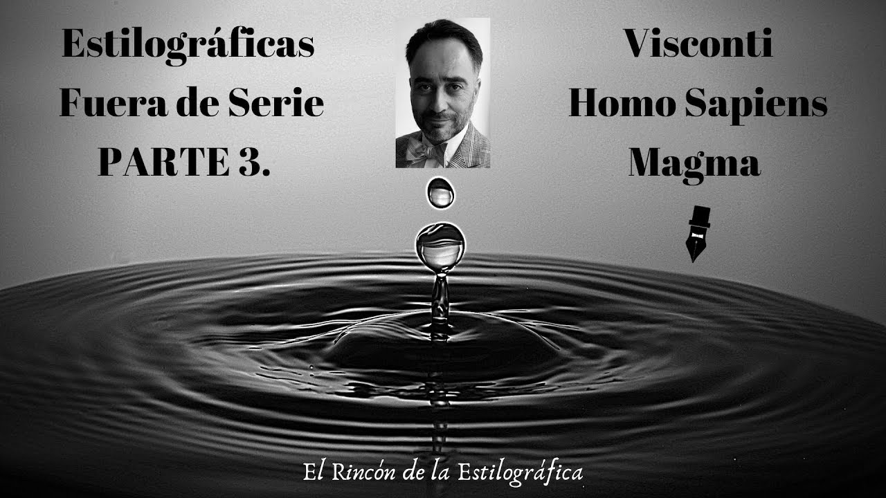 Visconti Homo Sapiens Magma. Estilogr&aacute;ficas Fuera de Serie PARTE 3. El Rinc&oacute;n de la Estilogr&aacute;fica.