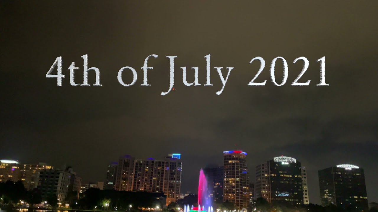 4th of July 2021| Lake Eola Park Fireworks Display| Downtown Orlando