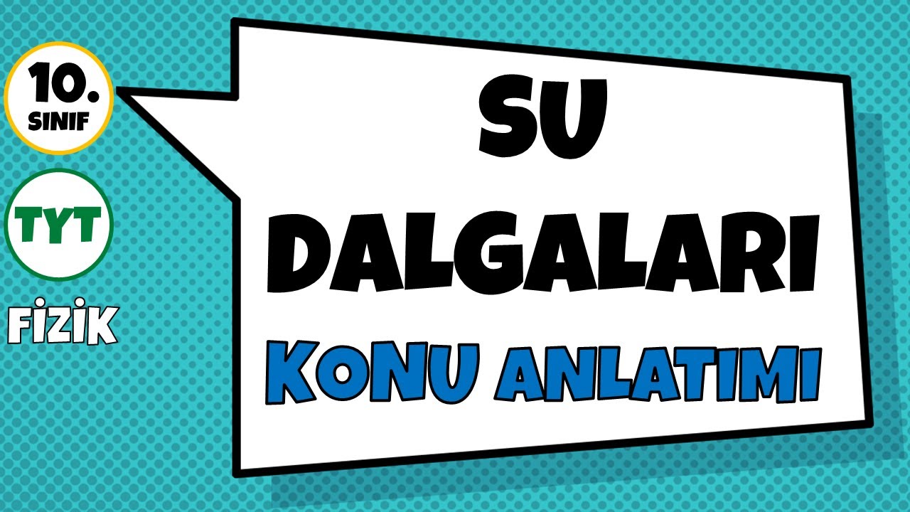 Su Dalgaları - Konu Anlatımı | 10.Sınıf ve TYT Fizik