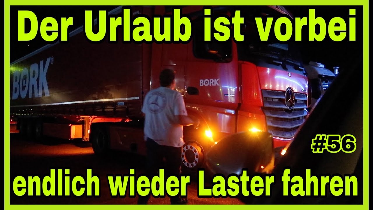 #56 Der Urlaub ist vorbei - endlich wieder Laster fahren