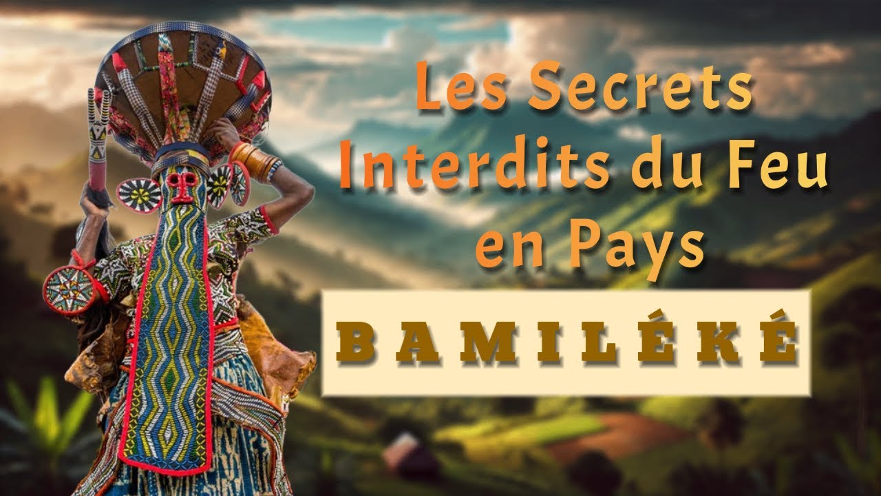 Les Secrets Interdits du Feu en Pays Bamiléké