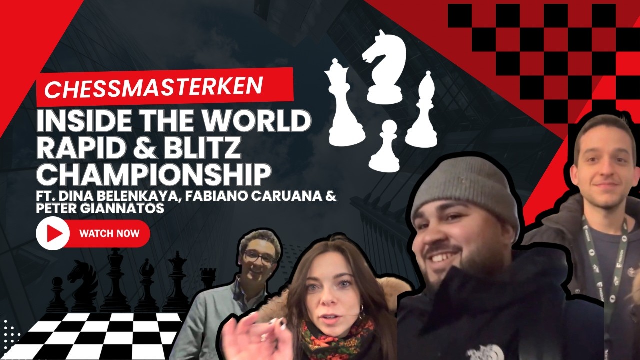 Inside the World Rapid & Blitz Championship (ft. Dina Belenkaya, Fabiano Caruana & Peter Giannatos)