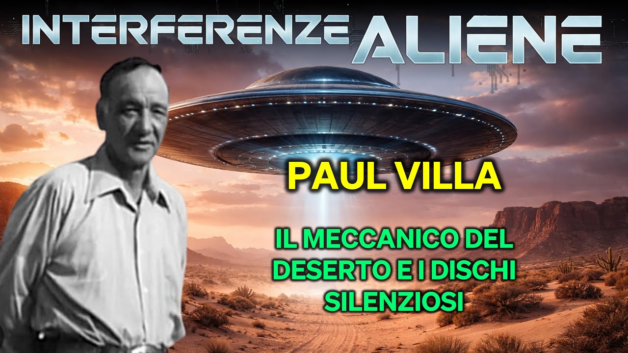 Paul Villa | Interferenze Aliene | Il meccanico del deserto e i dischi silenziosi
