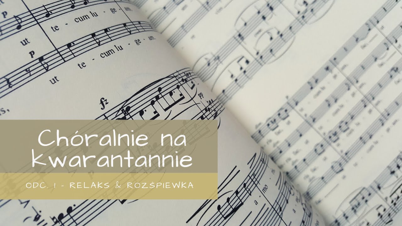 Chóralnie na kwarantannie odc. 1 Relaks & rozśpiewanie