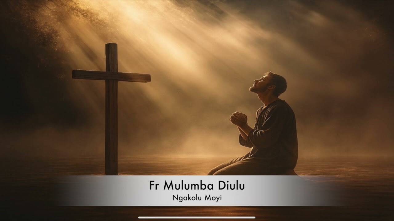 Ngakolu Moyi || Fr MULUMBA Muana Tawu 