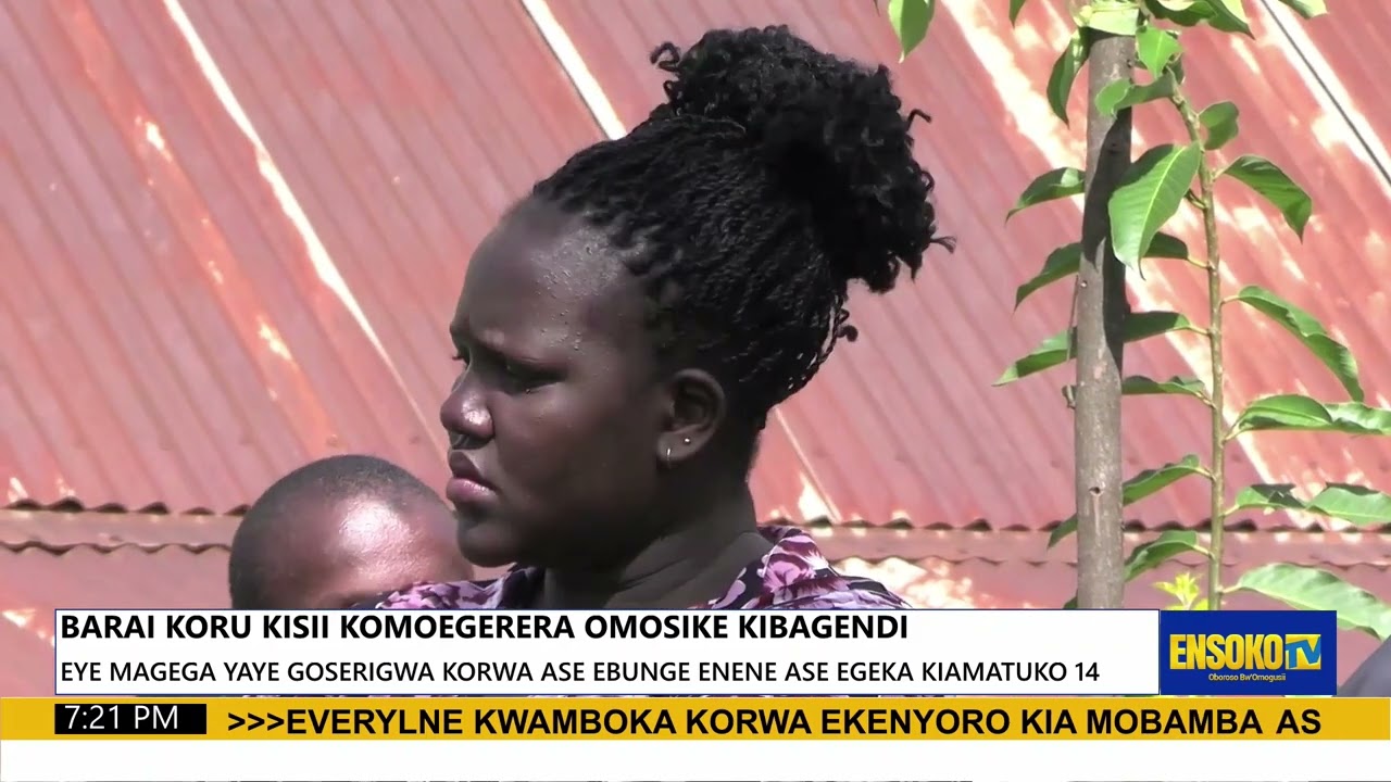 ABARAI KORU KISII KOMOEGERERA OMOSIKE KIBAGENDI
