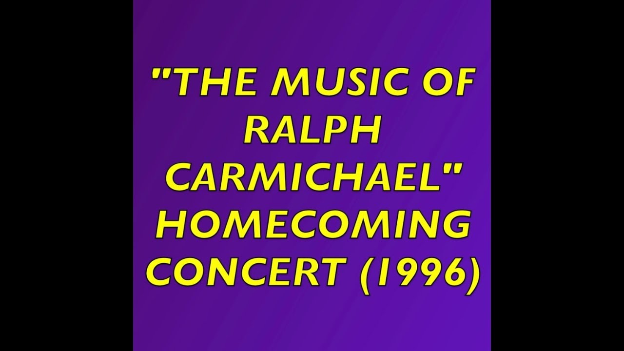 “THE MUSIC OF RALPH CARMICHAEL” Homecoming Concert - Vanguard University 1996