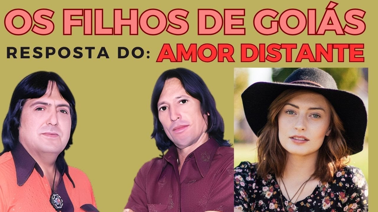 RESPOSTA DO AMOR DISTANTE OS FILHOS DE GOIÁS