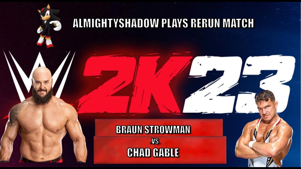 AlmightyShadow Plays WWE 2K23 Rerun Match Braun Strowman vs Chad Gable