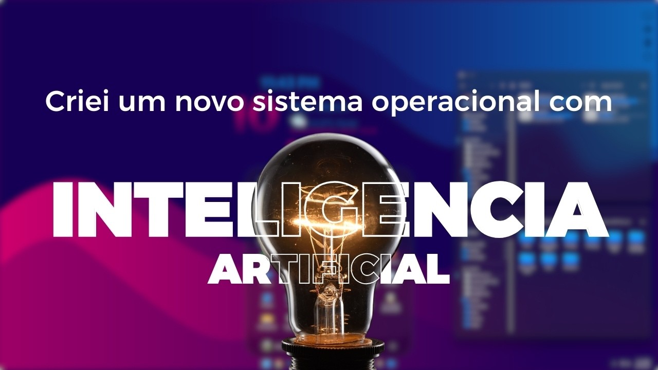 Criei um SISTEMA OPERACIONAL utilizando INTELIGENCIA ARTIFICIAL