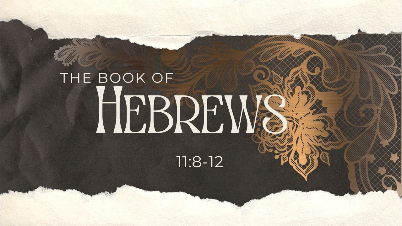 Hebrews 11:8-12 