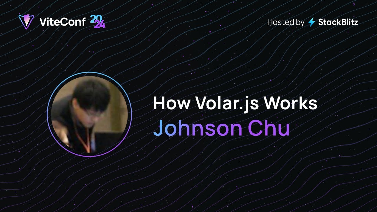 Johnson Chu | How Volar.js Works | ViteConf 2024