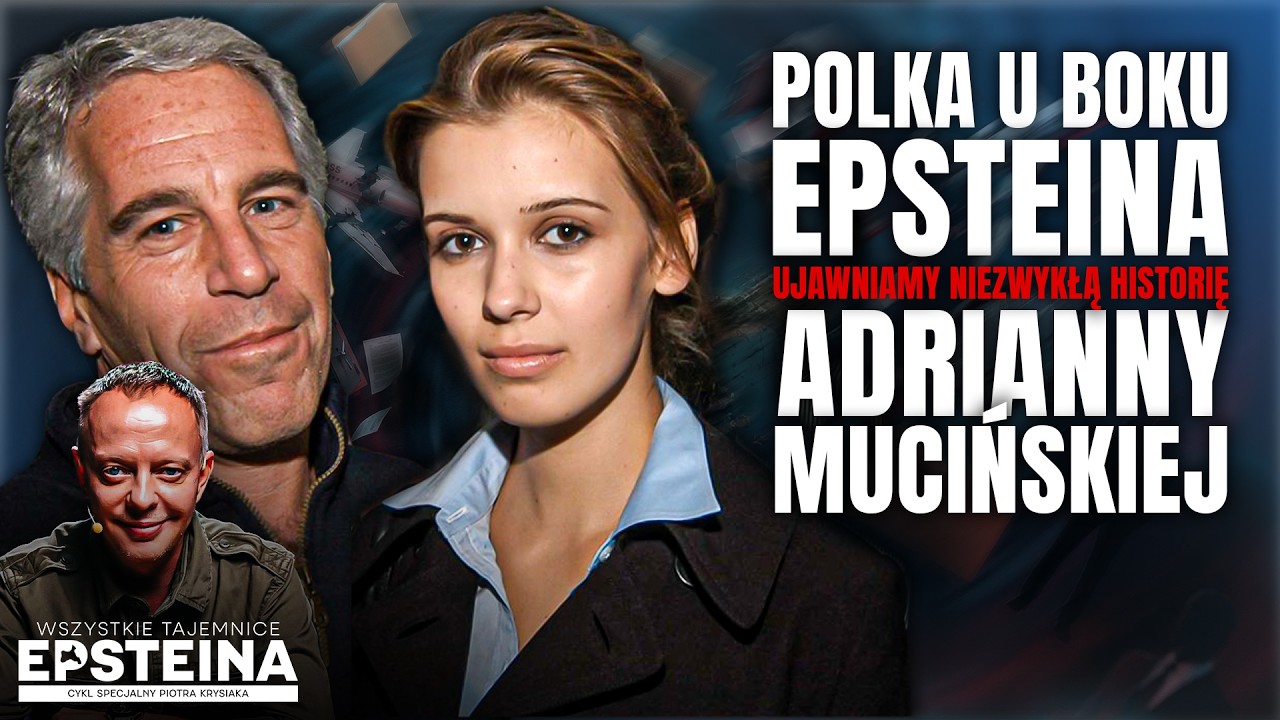 TAJEMNICE EPSTEINA #4: PRAWDZIWA HISTORIA ADRIANNY MUCIŃSKIEJ