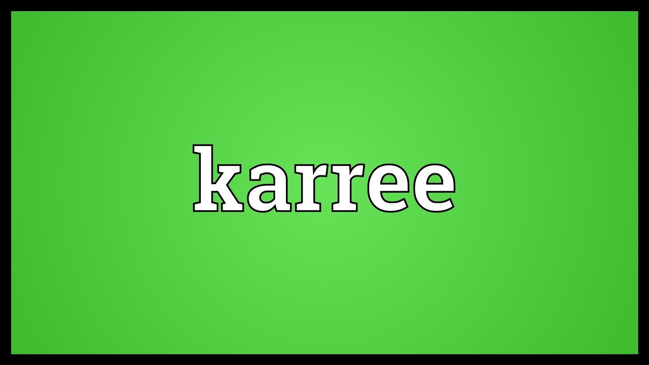Karree Meaning