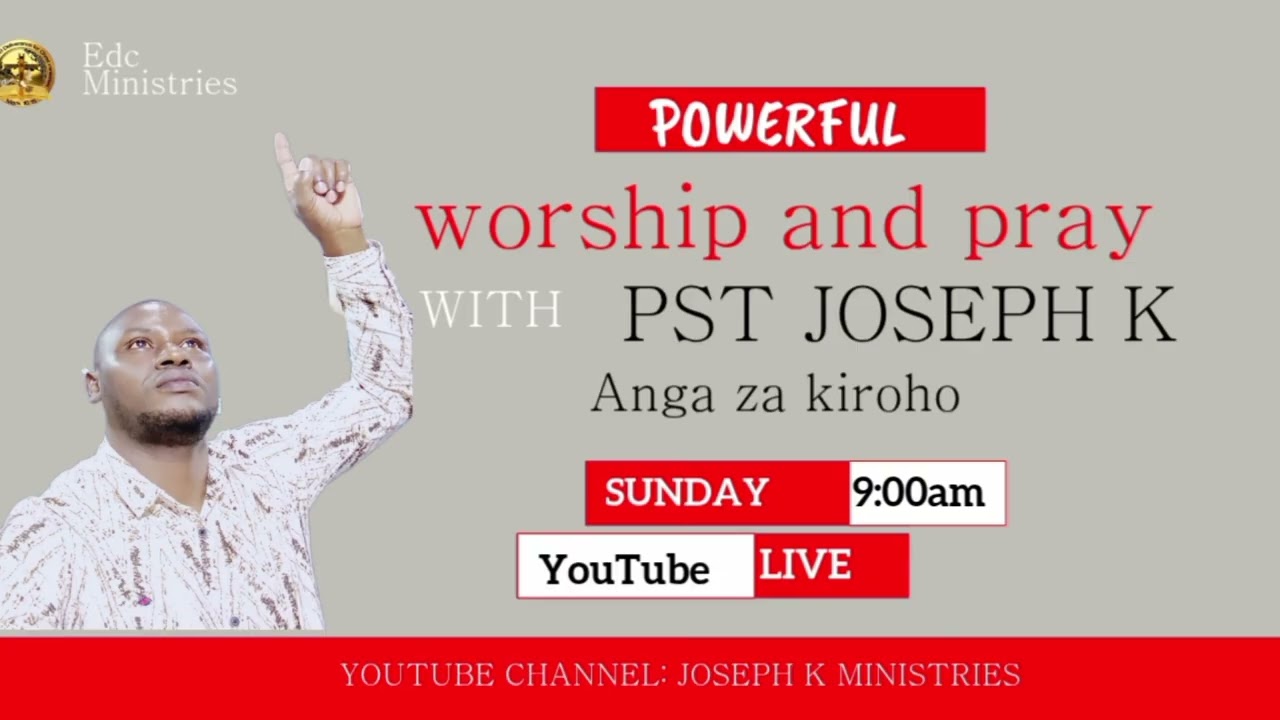 WORSHIP & PRAY WITH PST JOSEPH K