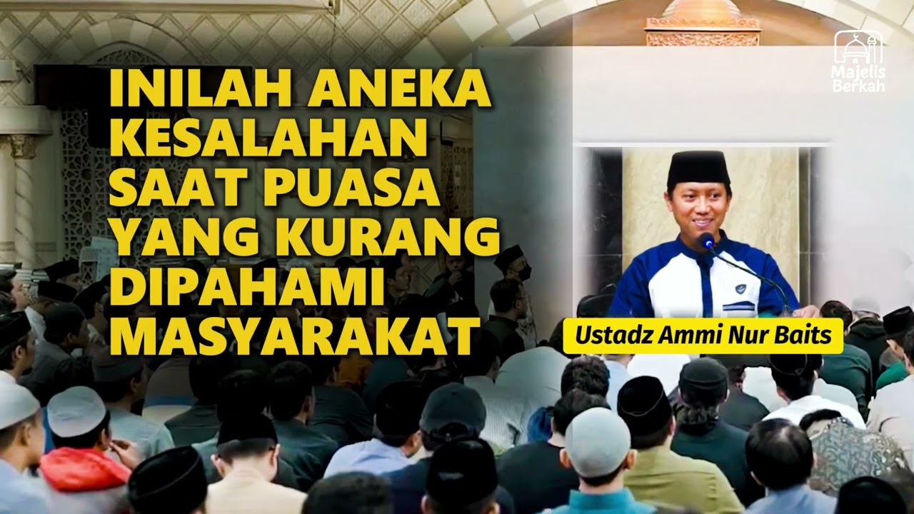 INILAH ANEKA KESALAHAN SAAT PUASA | USTADZ AMMI NUR BAITS
