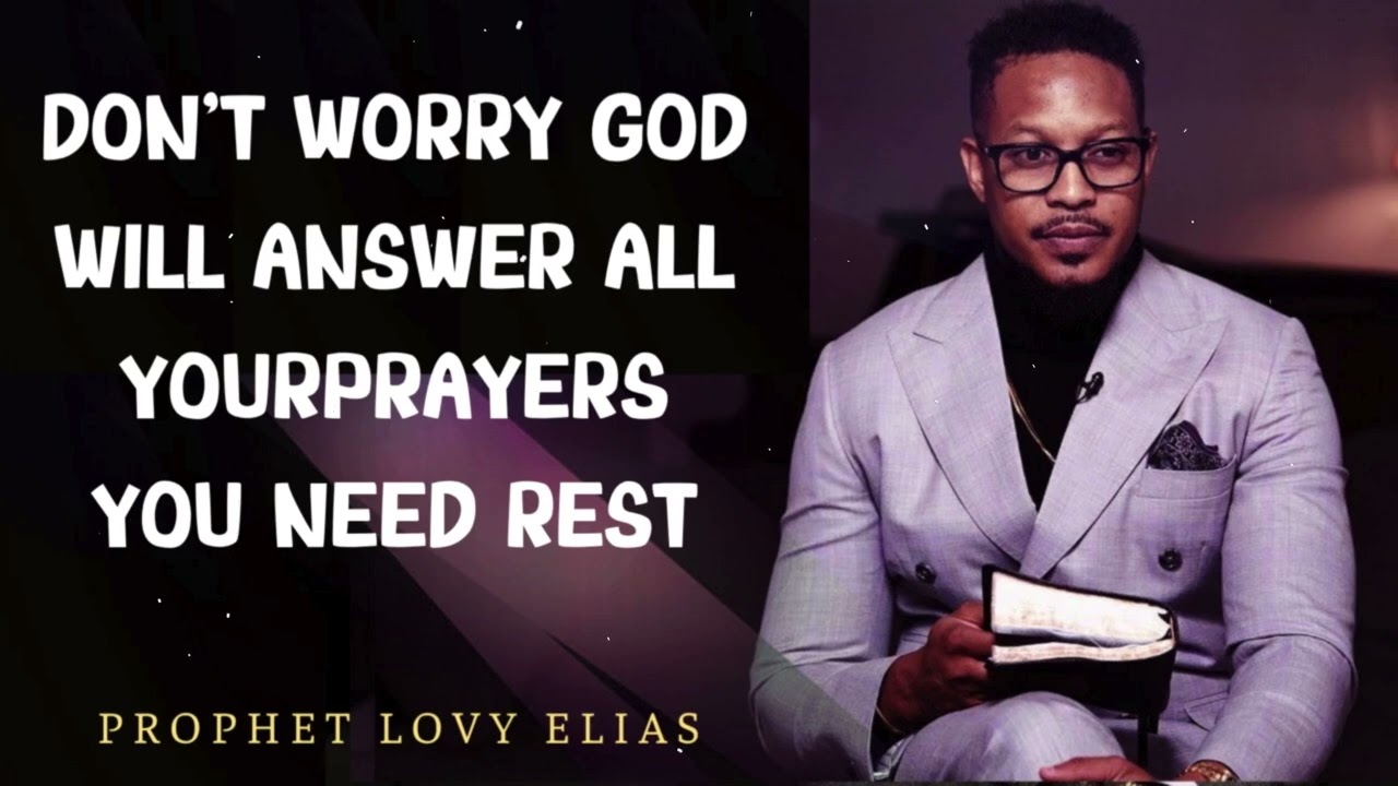 Prophet Lovy - Never Worry About Anything — God Will Answer All Your Prayers