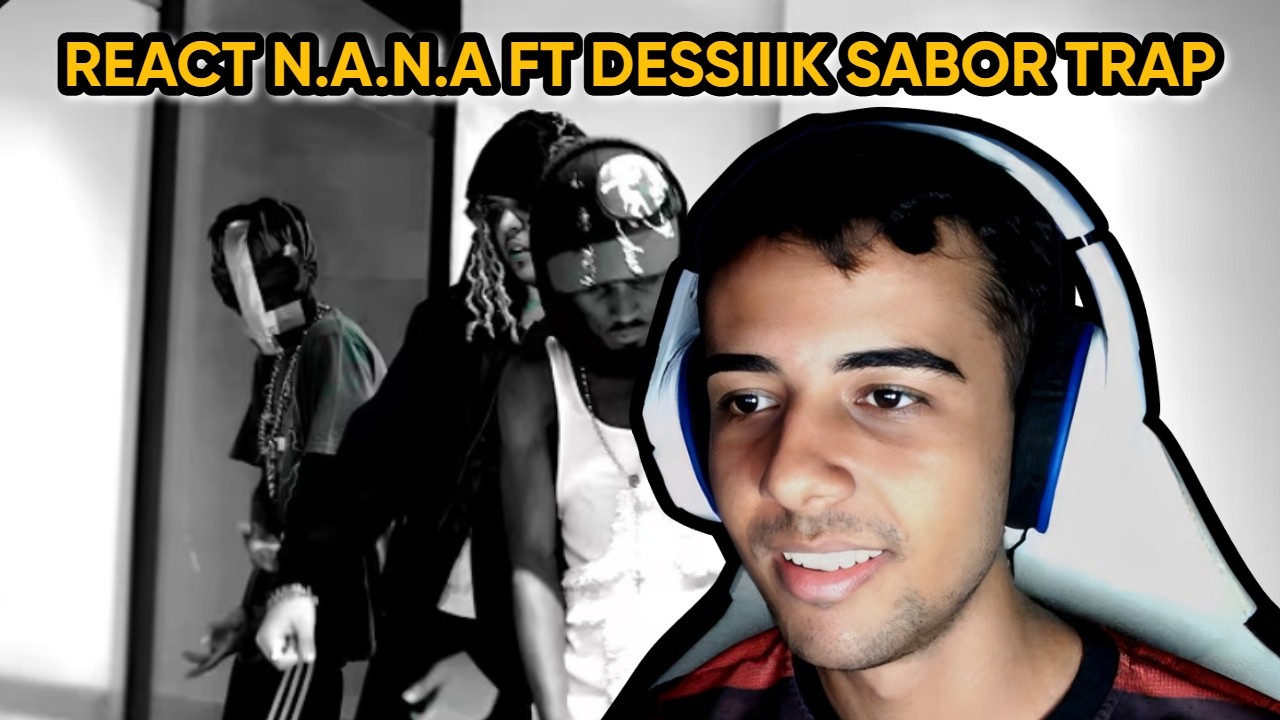 o dessiiik surfou nisso! REACT N.A.N.A. - SABOR TRAP FT DESSIIIK (OFICIAL VIDEO CLIPE)