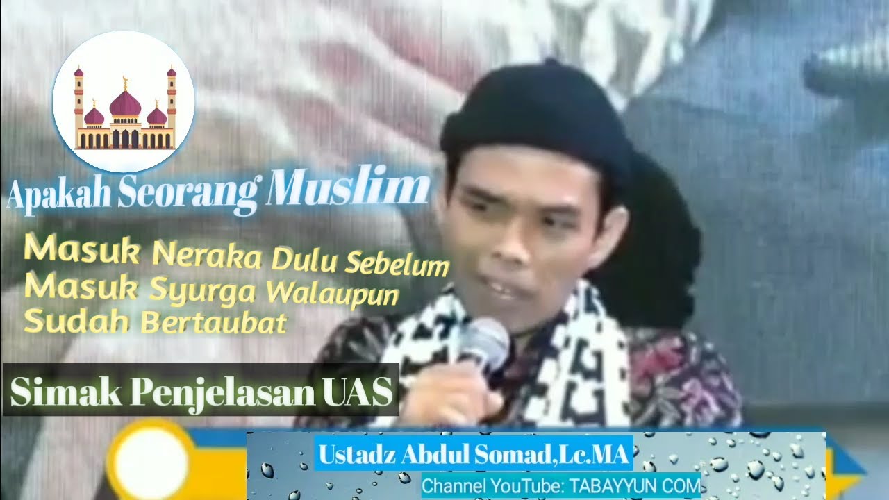 APAKAH SEORANG MUSLIM MASUK NERAKA DULU SEBELUM MASUK SURGA WALAU SUDAH BERTAUBAT - UAS