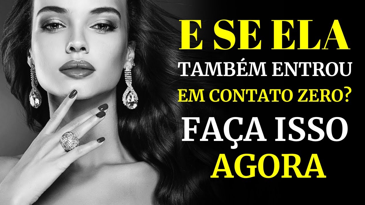 Ela TAMBÉM entrou em contato zero? Então preste atenção... faça isso agora.